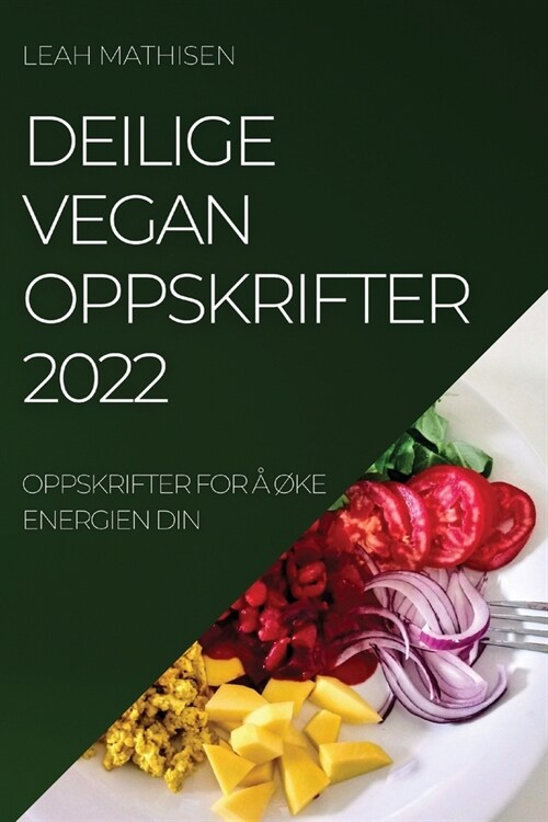 Deilige Vegan Oppskrifter 2022: Oppskrifter for ??e Energien Din (Paperback)