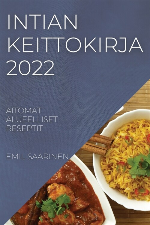 Intian Keittokirja 2022: Aitomat Alueelliset Reseptit (Paperback)