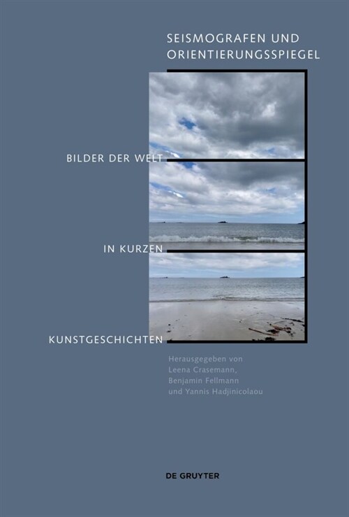 Seismografen Und Orientierungsspiegel: Bilder Der Welt in Kurzen Kunstgeschichten (Hardcover)