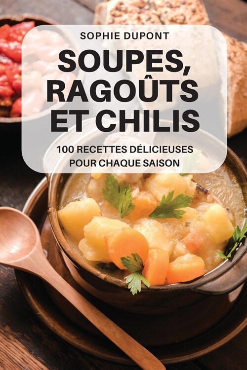 Soupes, Rago?s Et Chilis (Paperback)