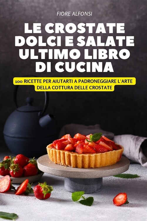 Le Crostate Dolci E Salate Ultimo Libro Di Cucina (Paperback)