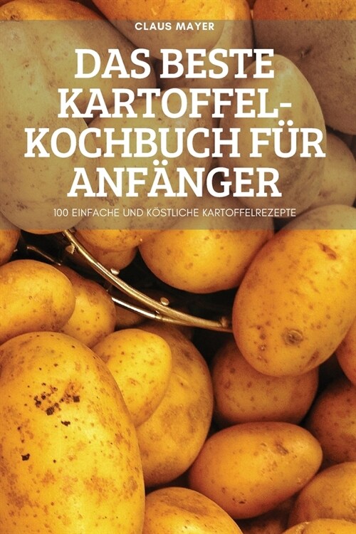 Das Beste Kartoffel-Kochbuch F? Anf?ger (Paperback)