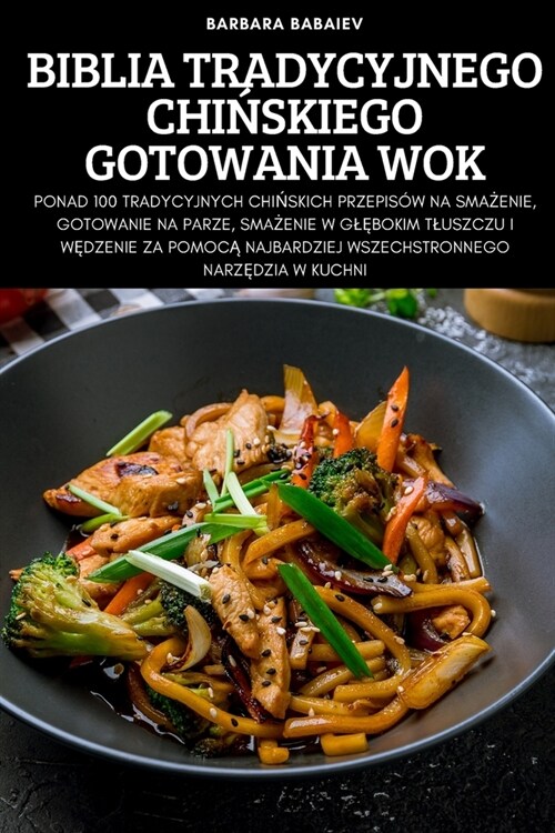 Biblia Tradycyjnego ChiŃskiego Gotowania Wok (Paperback)