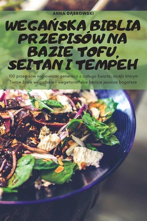 WegaŃska Biblia Przepis? Na Bazie Tofu, Seitan I Tempeh (Paperback)