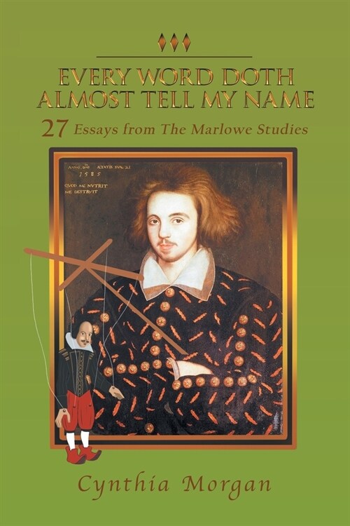 Christopher Marlowe: Every Word Doth Almost Tell My Name: 27 Essays from the Marlowe Studies (Paperback)