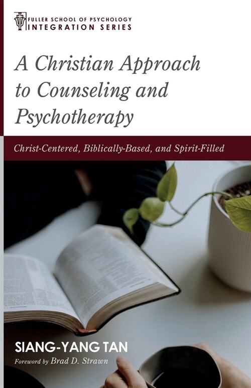 A Christian Approach to Counseling and Psychotherapy: Christ-Centered, Biblically-Based, and Spirit-Filled (Paperback)