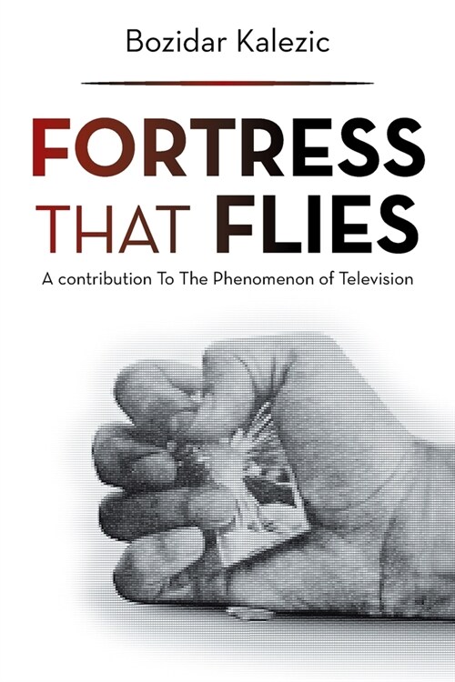 Fortress That Flies: A Contribution to the Phenomenon of Television (Paperback)