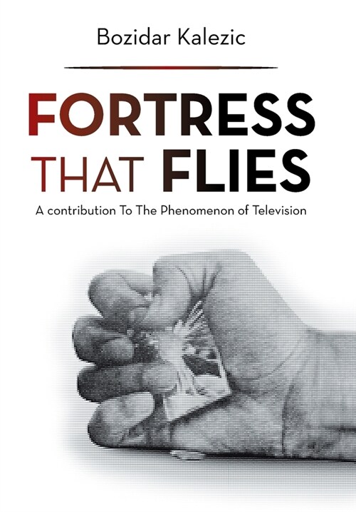 Fortress That Flies: A Contribution to the Phenomenon of Television (Hardcover)