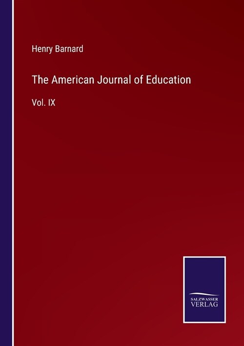 The American Journal of Education: Vol. IX (Paperback)
