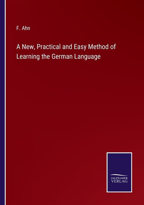 A New, Practical and Easy Method of Learning the German Language (Paperback)