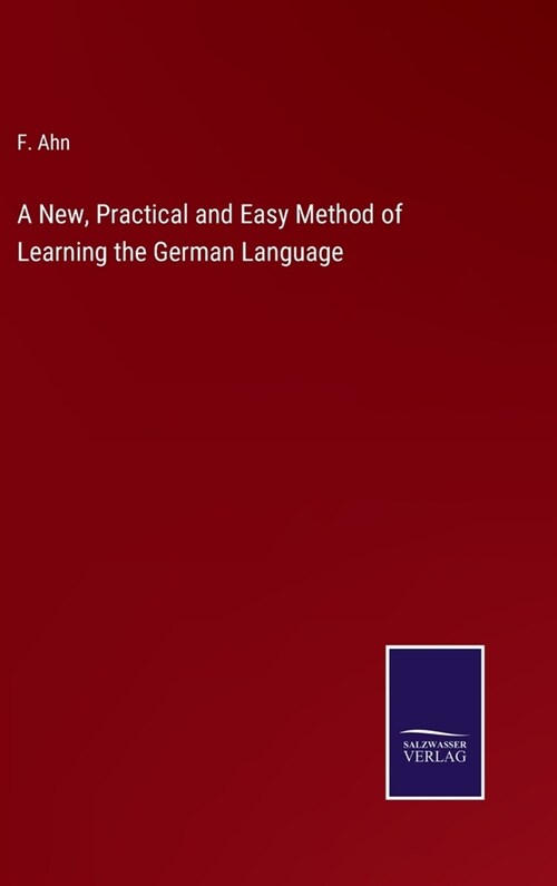 A New, Practical and Easy Method of Learning the German Language (Hardcover)