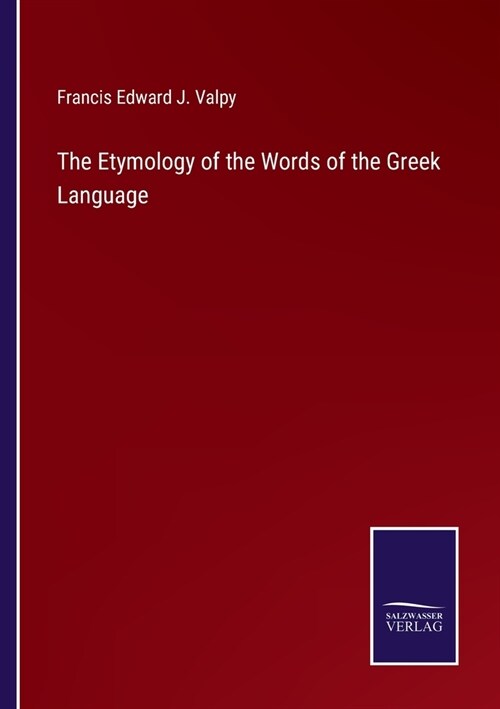 The Etymology of the Words of the Greek Language (Paperback)