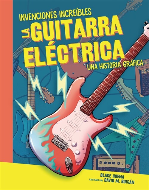 La Guitarra El?trica (the Electric Guitar): Una Historia Gr?ica (a Graphic History) (Library Binding)