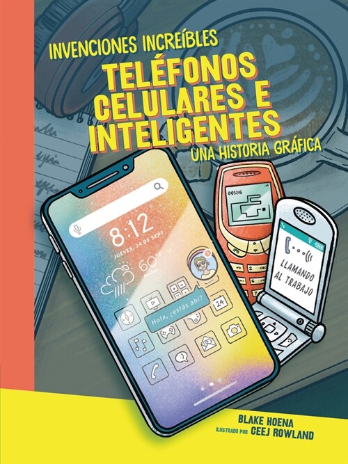 Tel?onos Celulares E Inteligentes (Cell Phones and Smartphones): Una Historia Gr?ica (a Graphic History) (Paperback)