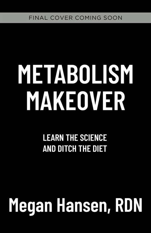 Metabolism Makeover: Ditch the Diet, Train Your Brain, Drop the Weight for Good (Paperback)