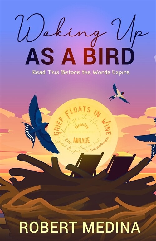 Waking Up As a Bird: Read This Before the Words Expire: (Paperback)