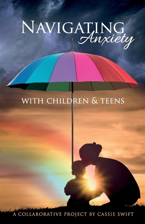 Navigating Anxiety with Children & Teens (Paperback)