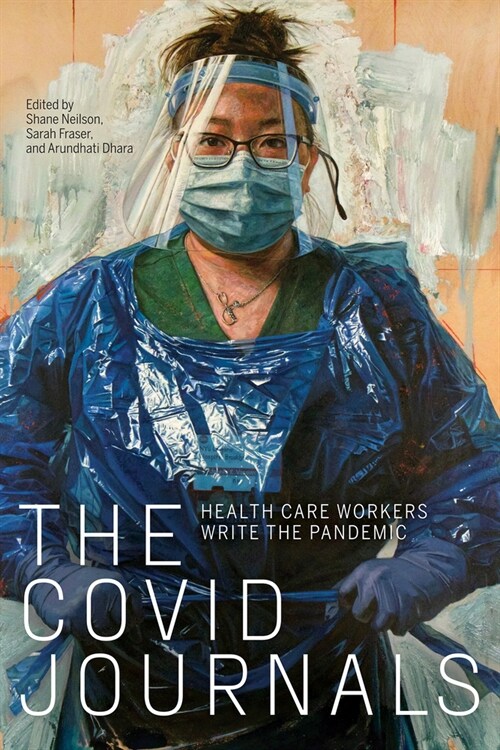 The Covid Journals: Health Care Workers Write the Pandemic (Paperback)