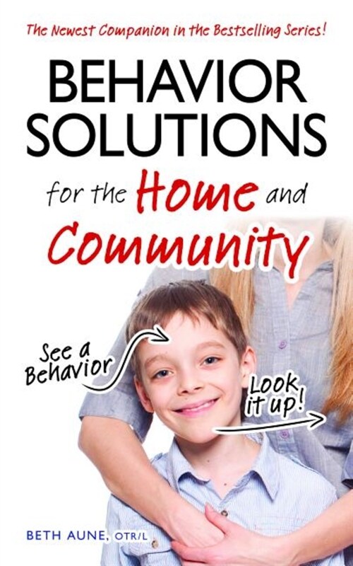 Behavior Solutions for the Home and Community: The Newest Companion in the Bestselling Series! (Paperback)