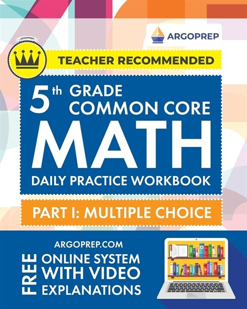 [중고] 5th Grade Common Core Math: Daily Practice Workbook - Part I: Multiple Choice 1000+ Practice Questions and Video Explanations Argo Brothers (Comm (Paperback)