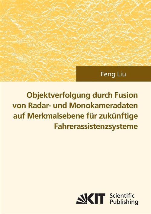 Objektverfolgung durch Fusion von Radar- und Monokameradaten auf Merkmalsebene f? zuk?ftige Fahrerassistenzsysteme (Paperback)