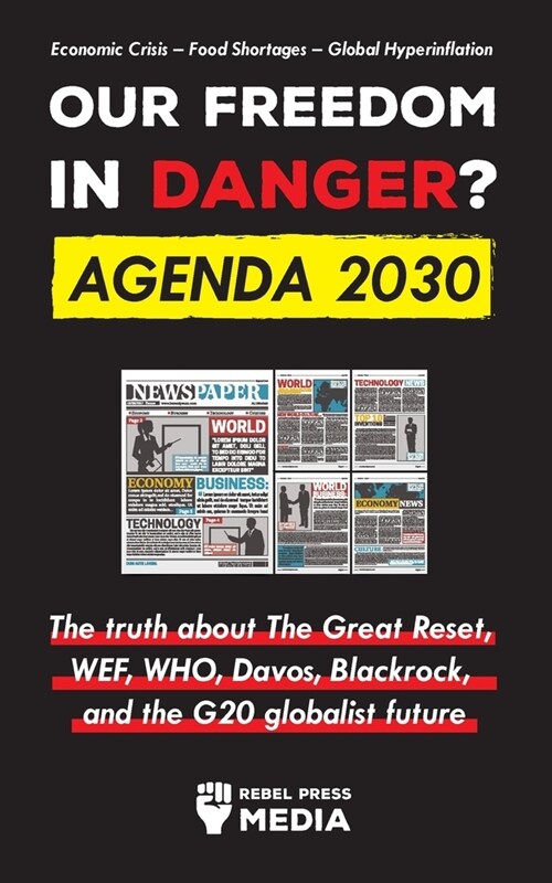 Our Future in Danger? Agenda 2030: The truth about The Great Reset, WEF, WHO, Davos, Blackrock, and the G20 globalist future Economic Crisis - Food Sh (Paperback)