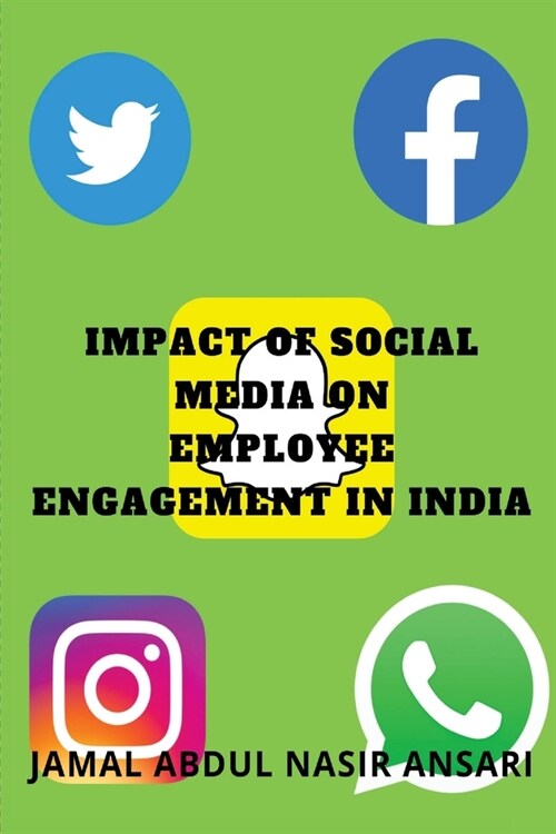 Impact of Social Media on Employee Engagement in India (Paperback)