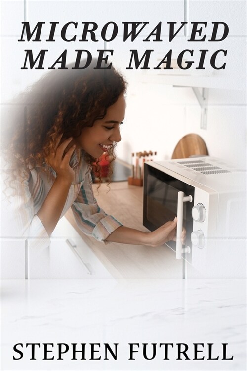 Microwave Made Magic (Paperback)