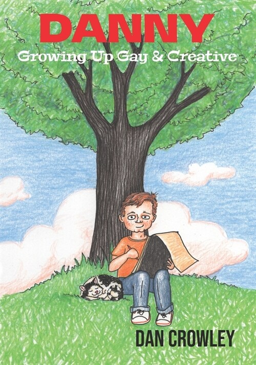 Danny, Growing Up Gay & Creative: Growing Up Gay & Creative (Paperback)