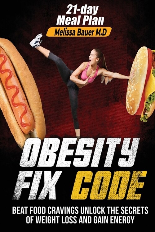 Obesity Fix Code: Beat Food Cravings, Unlock The Secrets of Weight Loss and Gain Energy: Beat Food Cravings (Paperback)