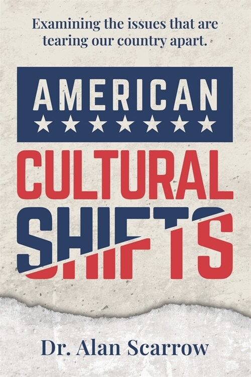 American Cultural Shifts: Examining the Issues That Are Tearing Our Country Apart (Paperback)