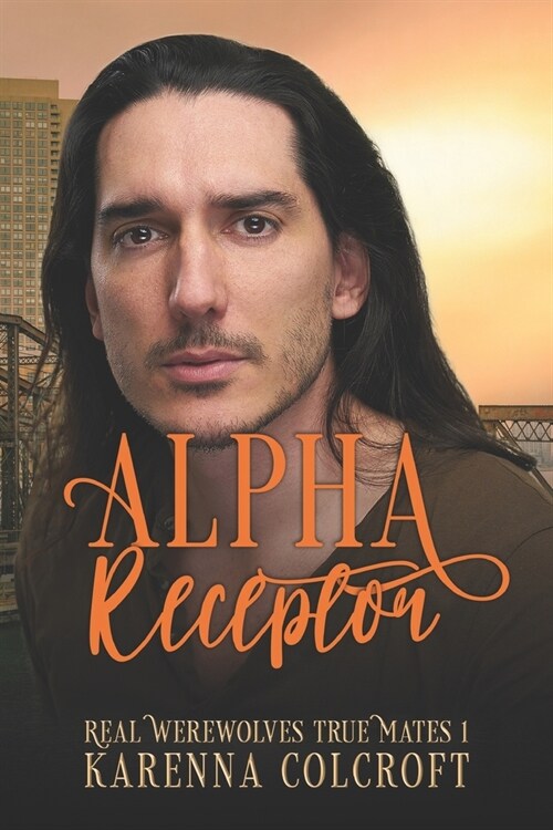 Alpha Receptor: Real Werewolves True Mates 1 (Paperback)
