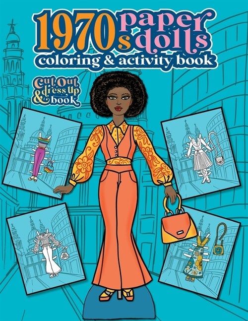 1970s Paper Dolls Coloring and Activity Book: A Cut Out and Dress Up Book For All Ages (Paperback)