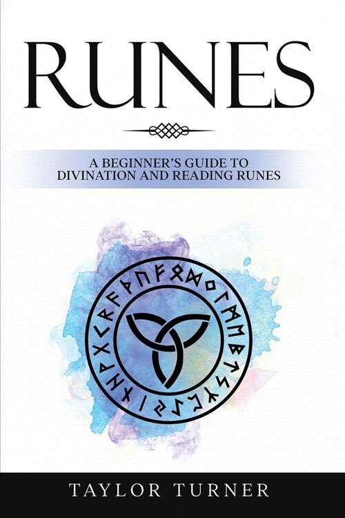 Runes: A Beginners Guide to Divination and Reading Runes (Paperback)