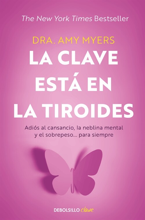 La Clave Est?En La Tiroides: Adi? Al Cansancio, La Neblina Mental Y El Sobrepe So... Para Siempre / The Thyroid Connection: Why You Feel Tired, Brai (Paperback)