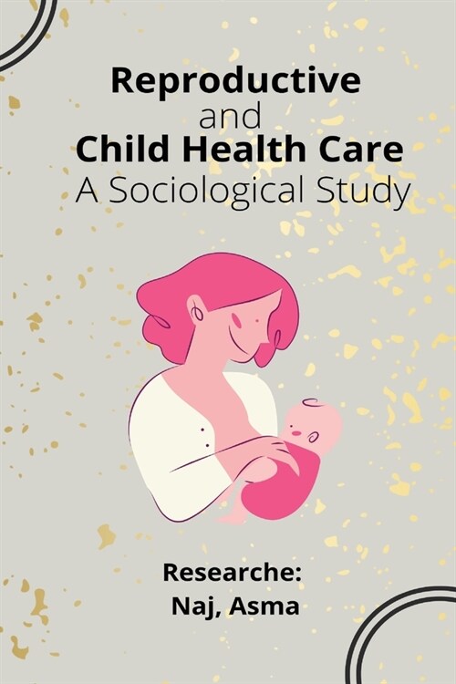 Reproductive and Child Health Care A Sociological Study (Paperback)