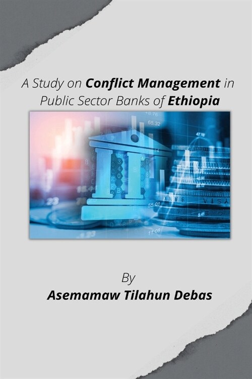 A Study on Conflict Management in Public Sector Banks of Ethiopia (Paperback)