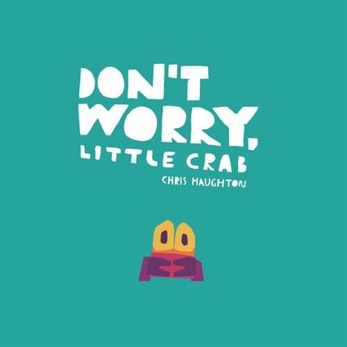 Dont Worry, Little Crab (Board Books)