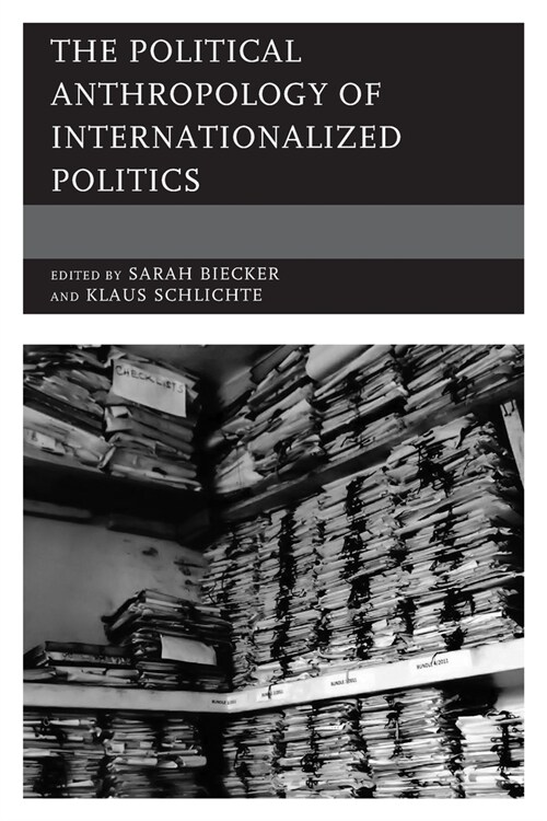 The Political Anthropology of Internationalized Politics (Paperback)