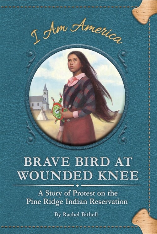 Brave Bird at Wounded Knee: A Story of Protest on the Pine Ridge Indian Reservation (Paperback)