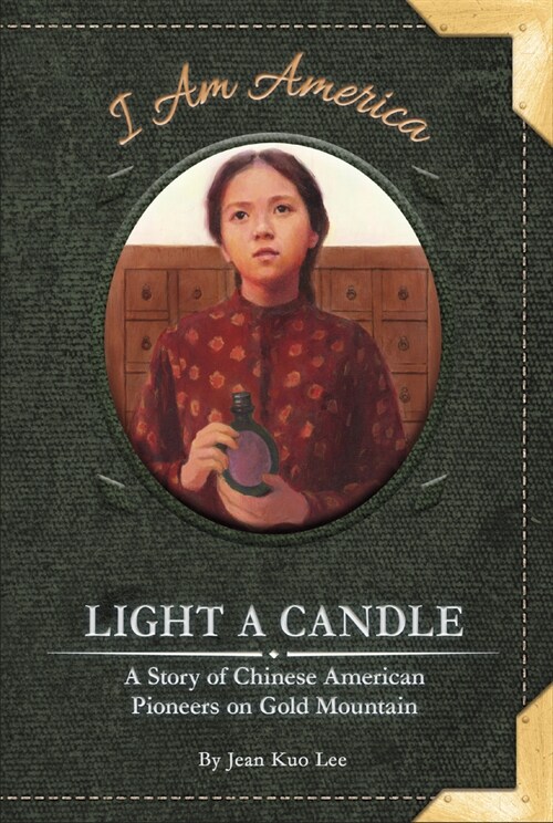 Light a Candle: A Story of Chinese American Pioneers on Gold Mountain (Library Binding)