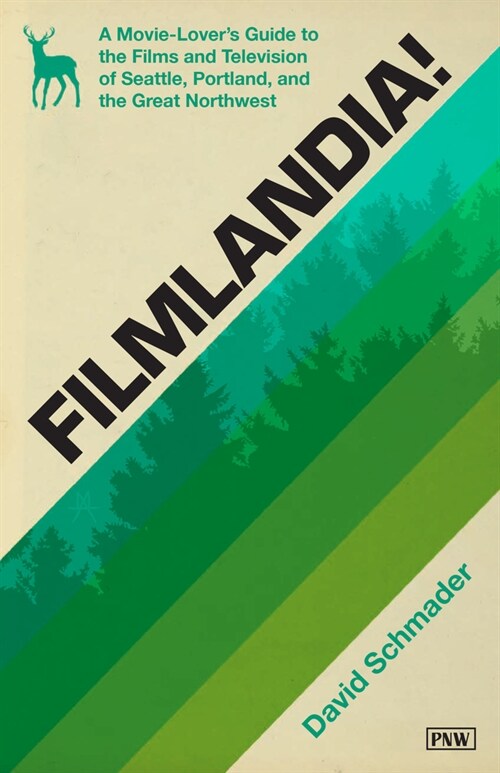 Filmlandia!: A Movie Lovers Guide to the Films and Television of Seattle, Portland, and the Great Northwest (Paperback)