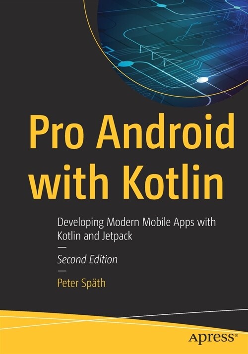 Pro Android with Kotlin: Developing Modern Mobile Apps with Kotlin and Jetpack (Paperback, 2)