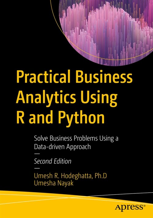Practical Business Analytics Using R and Python: Solve Business Problems Using a Data-Driven Approach (Paperback, 2)