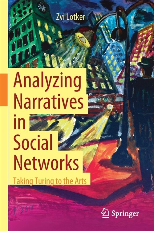 Analyzing Narratives in Social Networks: Taking Turing to the Arts (Paperback, 2021)
