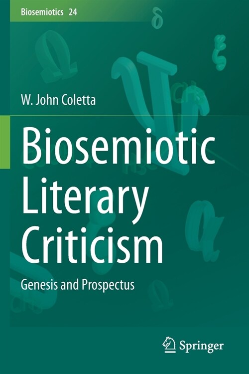 Biosemiotic Literary Criticism: Genesis and Prospectus (Paperback)