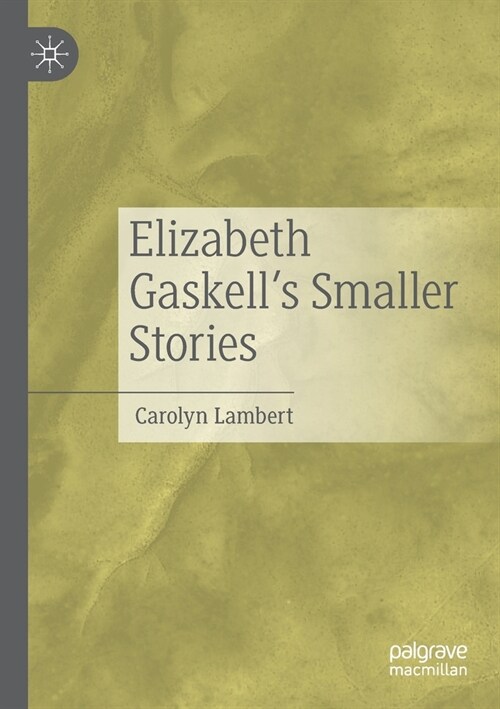 Elizabeth Gaskells Smaller Stories (Paperback, 2021)