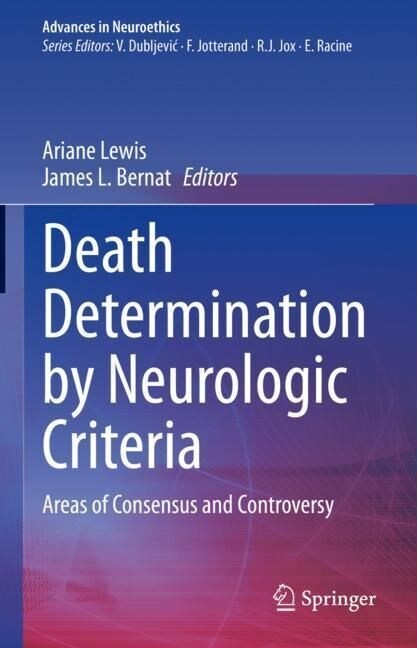 Death Determination by Neurologic Criteria: Areas of Consensus and Controversy (Hardcover, 2022)