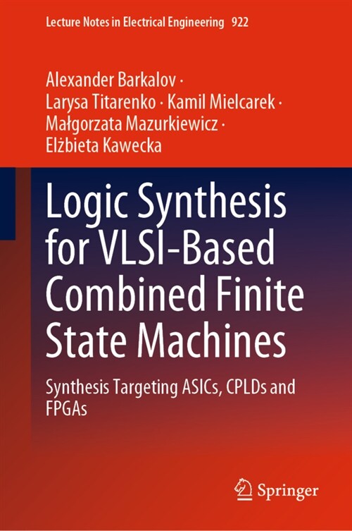 Logic Synthesis for Vlsi-Based Combined Finite State Machines: Synthesis Targeting Asics, Cplds and FPGAs (Hardcover, 2022)