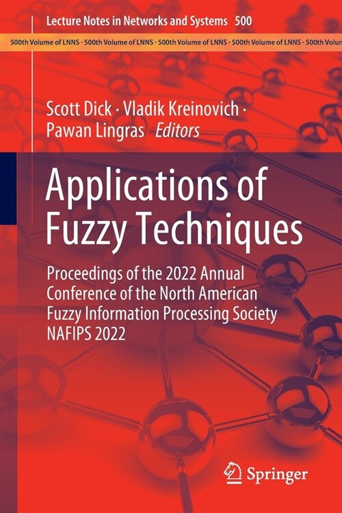 Applications of Fuzzy Techniques: Proceedings of the 2022 Annual Conference of the North American Fuzzy Information Processing Society Nafips 2022 (Paperback, 2023)